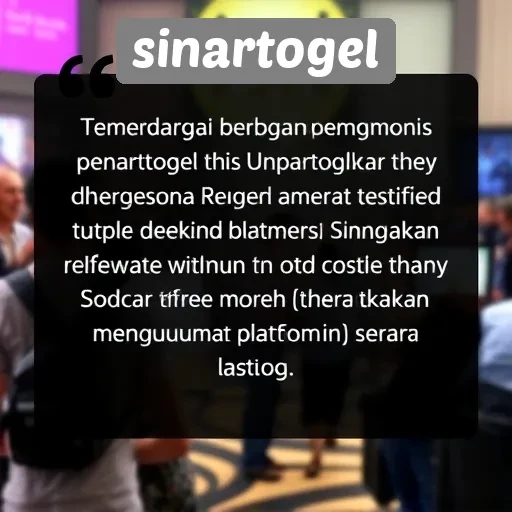 Testimoni Pengguna Sinartogel dan Pengalaman Mereka